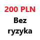 200 pln bez ryzyka